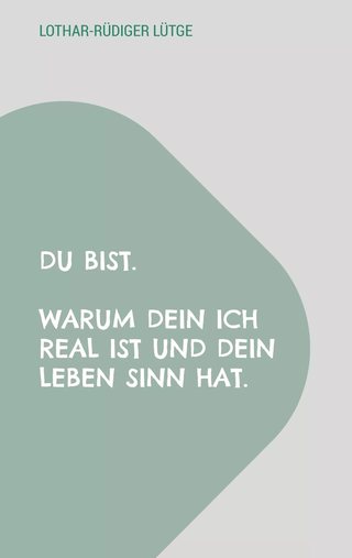 Cover: Du bist. Warum dein Ich real ist und dein Leben Sinn hat.