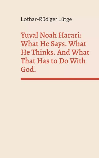 Cover: Yuval Noah Harari: What He Says. What He Thinks. And What That Has to Do With God.