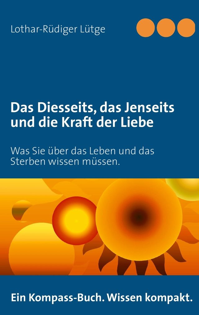 Cover: Das Diesseits, das Jenseits und die Kraft der Liebe