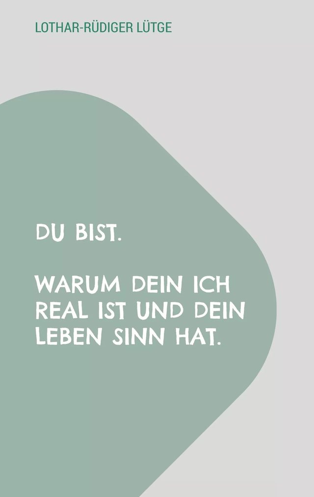 Cover: Du bist. Warum dein Ich real ist und dein Leben Sinn hat.