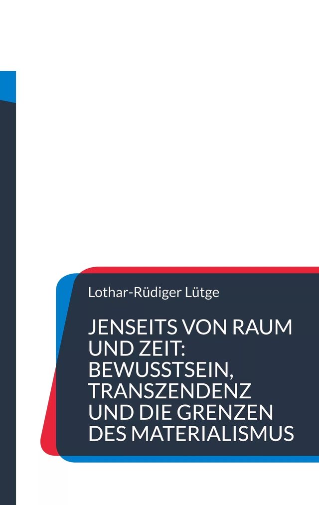 Cover: Jenseits von Raum und Zeit: Bewusstsein, Transzendenz und die Grenzen des Materialismus